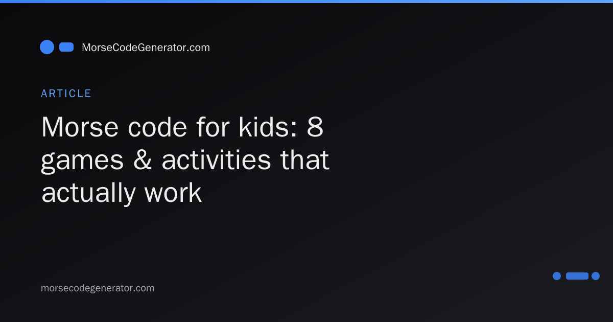 Morse code for kids: 8 games & activities that actually work