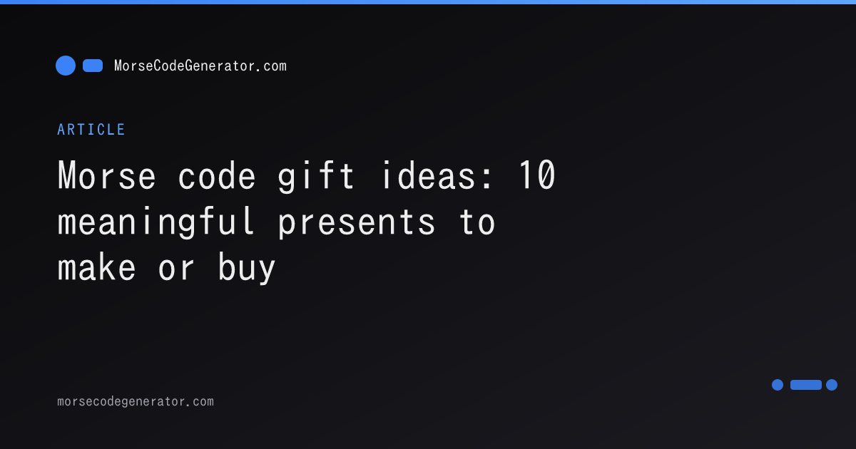 Morse code gift ideas: 12 meaningful presents (and how to make them)