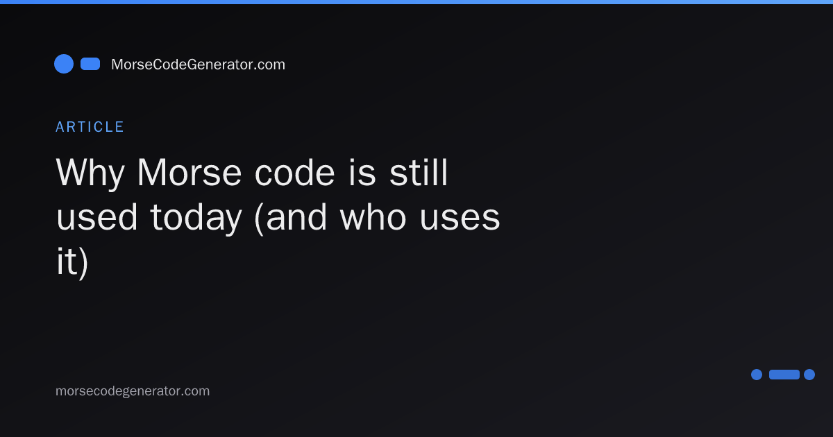 Why Morse code is still used today (and who uses it)