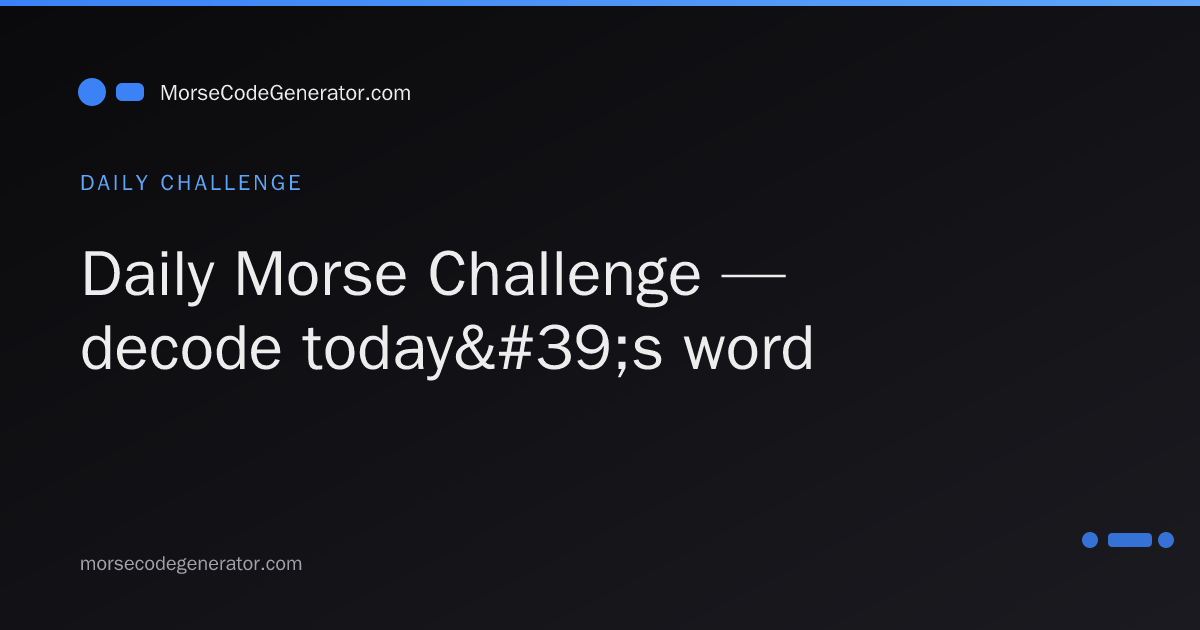 Daily Morse Challenge — decode today's word