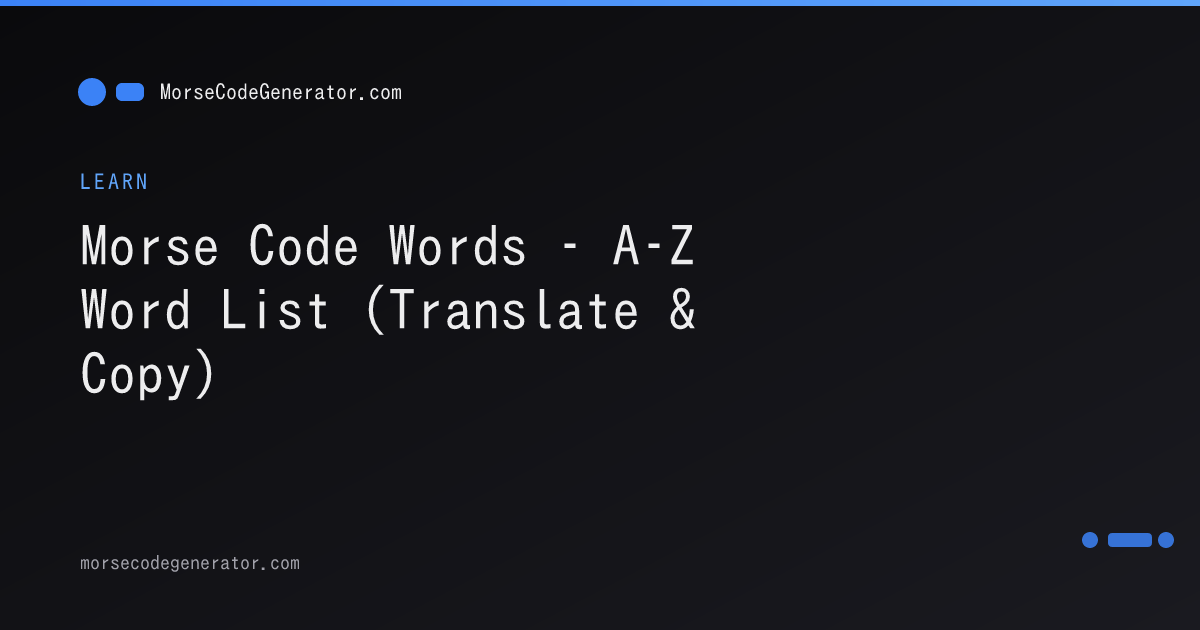 Morse Code Words – A–Z Word List (Translate & Copy)